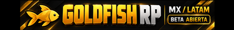 Goldfish RP | MX-LATAM | Español | Beta abierta